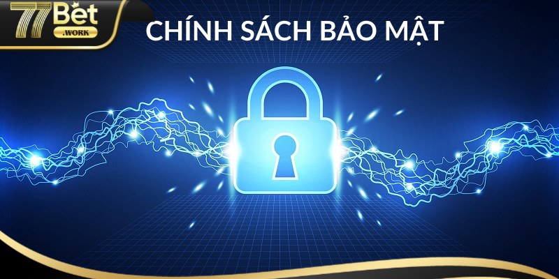 Chính Sách Bảo Mật 77Bet: Bảo Vệ Quyền Riêng Tư Tổng hợp các chính sách bảo mật tại 77Bet
