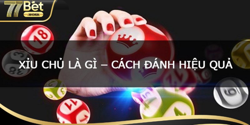 Xỉu Chủ Là Gì? Bí Quyết Chơi Xỉu Chủ Bất Bại Cho Newbie Tổng quan thông tin về xỉu chủ là gì?