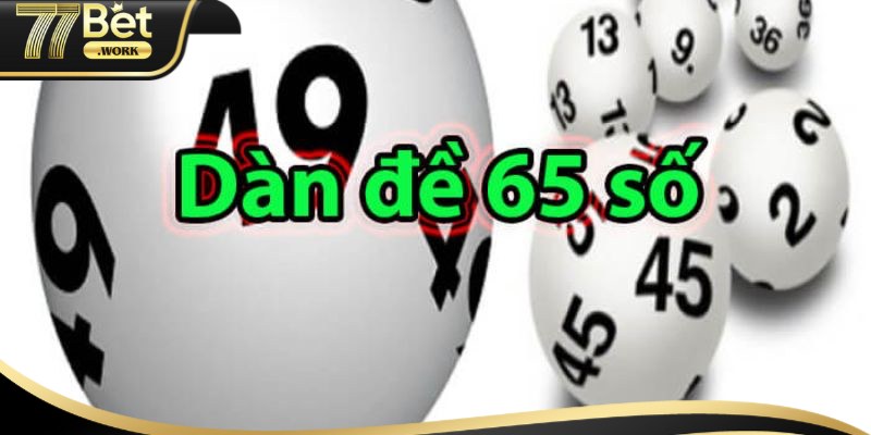 Thống Kê Dàn Đề 65 Số Chuẩn Không Cần Chỉnh 2024 Chú ý khi nuôi dàn đề 65 số hiện nay