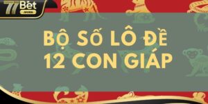 Cách Đánh Dàn Đề 12 Con Giáp Chuẩn Xác Như Cao Nhân