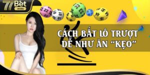 Cách Đánh Lô Trượt Chuẩn Không Cần Chỉnh Từ Cao Thủ