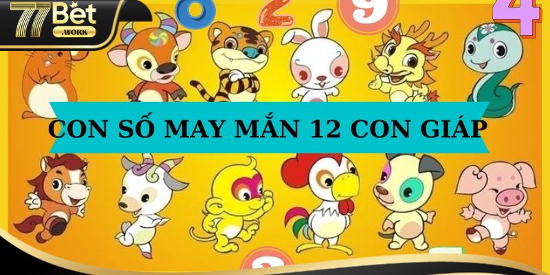 Cách Đánh Dàn Đề 12 Con Giáp Chuẩn Xác Như Cao Nhân Danh sách bộ số dàn đề 12 con giáp 2024