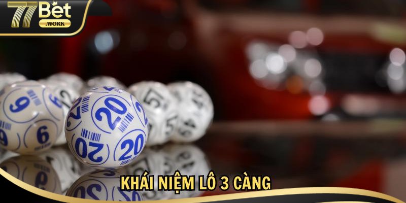 Đề 3 càng là gì? Có nên chơi đề 3 càng không? Khám phá khái niệm 3 càng là gì?