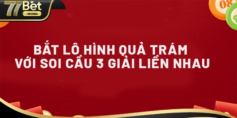 Hướng Dẫn Soi Cầu Lô Hình Quả Trám Chi Tiết Từng Bước 2024 Mẹo soi cầu lô hình quả trám có 1-0-2 tại 77Bet